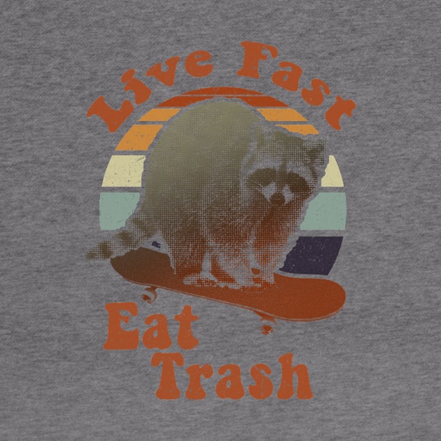 Live Fast Eat Trash! trash panda by GriffGraphics